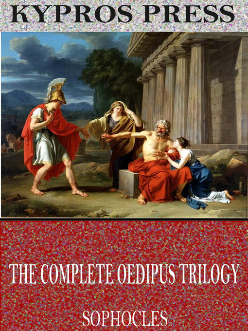 Title details for The Complete Oedipus Trilogy by Sophocles - Wait list
